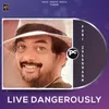 About LIVE DANGEROUSLY Song